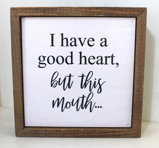 Good Heart But This Mouth Box Sign
